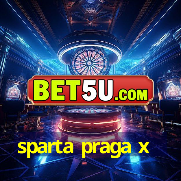 sparta praga x